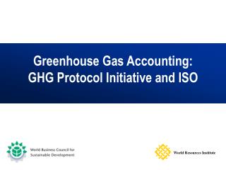 Greenhouse Gas Accounting: GHG Protocol Initiative and ISO