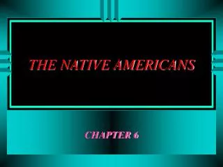 THE NATIVE AMERICANS