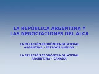 LA REPÚBLICA ARGENTINA Y LAS NEGOCIACIONES DEL ALCA