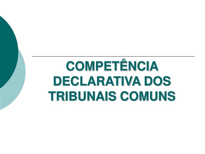 compet ncia declarativa dos tribunais comuns