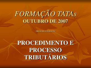 FORMAÇÃO TATAs OUTUBRO DE 2007 FRANCISCO PARALTA