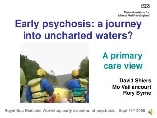 Early psychosis: a journey into uncharted waters?