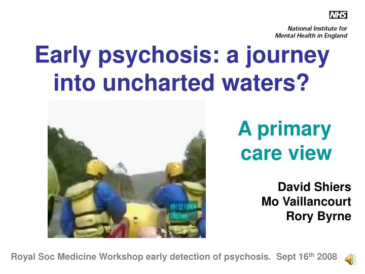 early psychosis a journey into uncharted waters