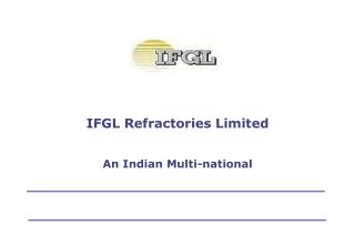 IFGL Refractories Limited An Indian Multi-national