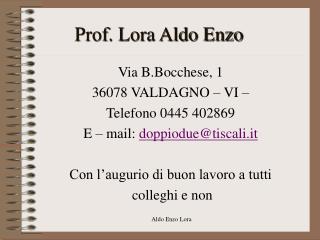 Prof. Lora Aldo Enzo