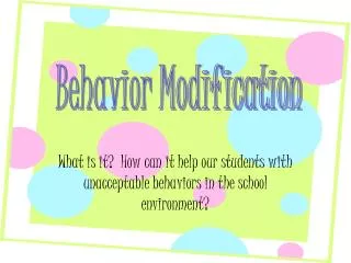 What is it? How can it help our students with unacceptable behaviors in the school environment?