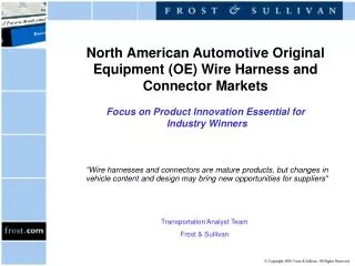 &quot;Wire harnesses and connectors are mature products, but changes in vehicle content and design may bring new opportu
