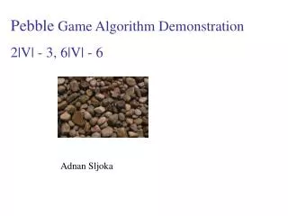 Pebble Game Algorithm Demonstration 2|V| - 3, 6|V| - 6
