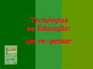 Tecnologias na Educação: um re-pensar