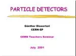 PARTICLE DETECTORS - slide 1