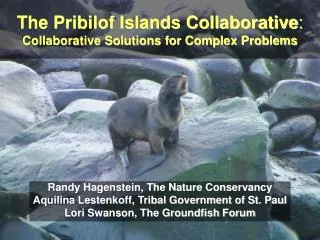 The Pribilof Islands Collaborative : Collaborative Solutions for Complex Problems