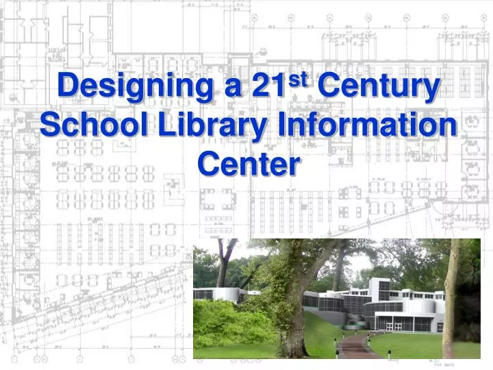 designing a 21 st century school library information center