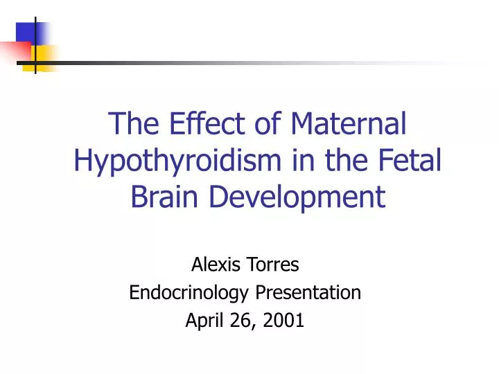 the effect of maternal hypothyroidism in the fetal brain development