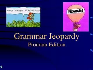 Grammar Jeopardy Pronoun Edition