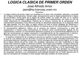 LOGICA CLASICA DE PRIMER ORDEN José Alfredo Amor jaam @hp.fciencias.unam.mx