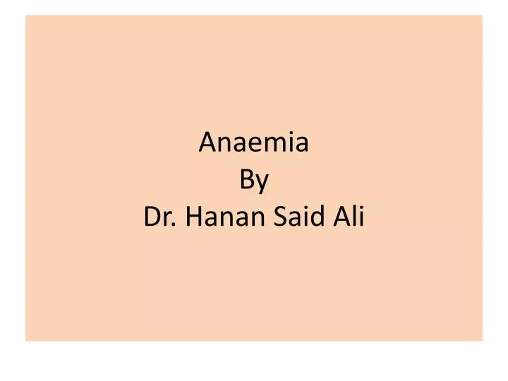 anaemia by dr hanan said ali