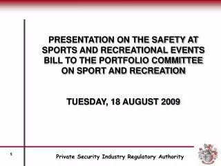 PRESENTATION ON THE SAFETY AT SPORTS AND RECREATIONAL EVENTS BILL TO THE PORTFOLIO COMMITTEE ON SPORT AND RECREATION TUE