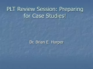 PLT Review Session: Preparing for Case Studies!