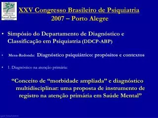 XXV Congresso Brasileiro de Psiquiatria 2007 – Porto Alegre