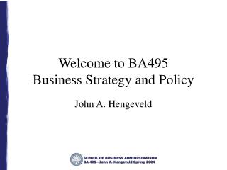 Welcome to BA495 Business Strategy and Policy