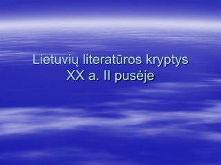 Lietuvių literatūros kryptys XX a. II pusėje