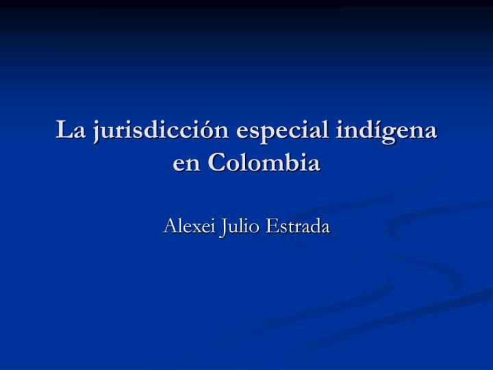 la jurisdicci n especial ind gena en colombia