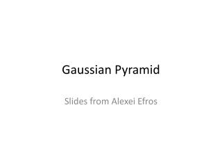 Gaussian Pyramid
