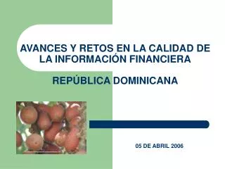 AVANCES Y RETOS EN LA CALIDAD DE LA INFORMACIÓN FINANCIERA REPÚBLICA DOMINICANA