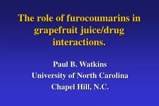 The role of furocoumarins in grapefruit juice/drug interactions.