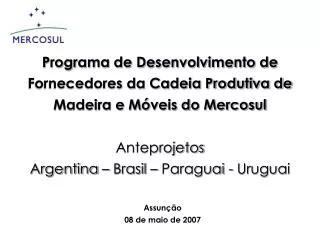 Programa de Desenvolvimento de Fornecedores da Cadeia Produtiva de Madeira e Móveis do Mercosul Anteprojetos Argentina –