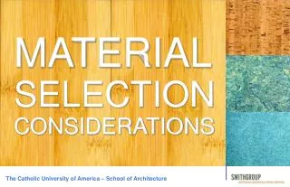 MATERIAL SELECTION CONSIDERATIONS