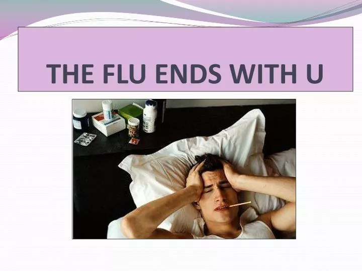 the flu ends with u
