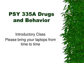 PSY 335A Drugs and Behavior