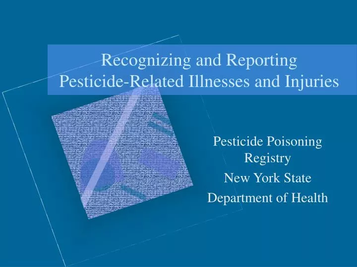 recognizing and reporting pesticide related illnesses and injuries