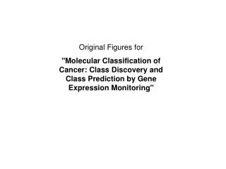 Original Figures for &quot;Molecular Classification of Cancer: Class Discovery and Class Prediction by Gene Expression M