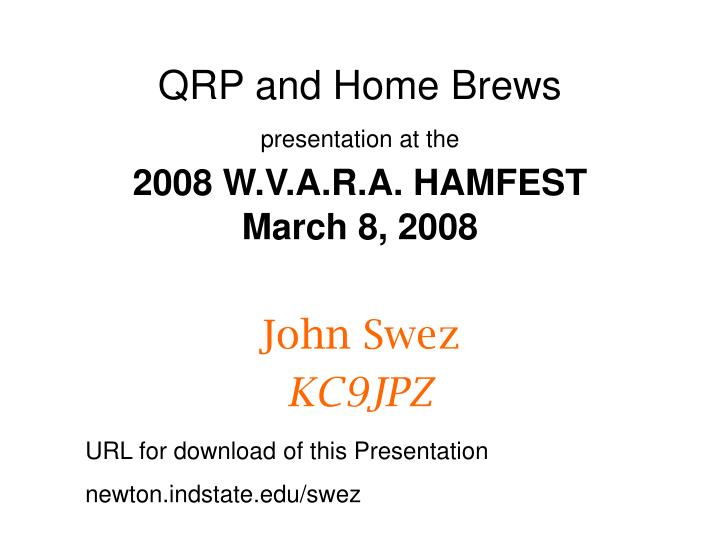 qrp and home brews presentation at the 2008 w v a r a hamfest march 8 2008