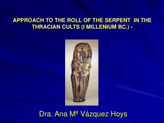 APPROACH TO THE ROLL OF THE SERPENT IN THE THRACIAN CULTS (I MILLENIUM BC.) -