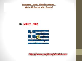 European Union, Global Investors…We’re All Fed up with Greece!