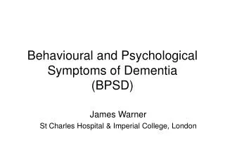 Behavioural and Psychological Symptoms of Dementia (BPSD)