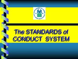 The STANDARDS of CONDUCT SYSTEM