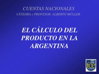 EL CÁLCULO DEL PRODUCTO EN LA ARGENTINA
