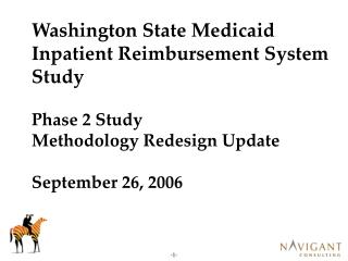 Washington State Medicaid Inpatient Reimbursement System Study Phase 2 Study Methodology Redesign Update September 26,