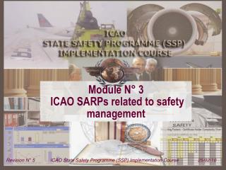 Module N° 3 ICAO SARPs related to safety management