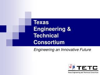 Texas Engineering &amp; Technical Consortium