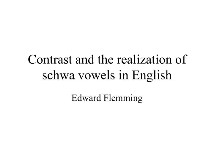 contrast and the realization of schwa vowels in english