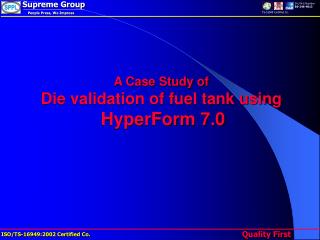 A Case Study of Die validation of fuel tank using HyperForm 7.0
