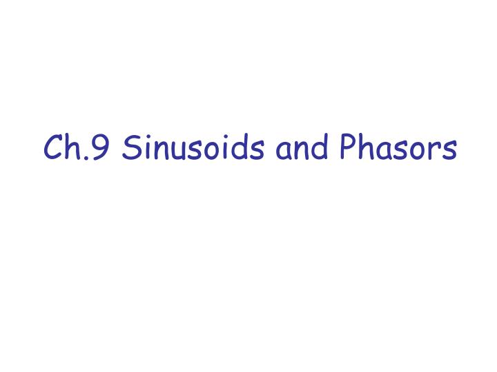 ch 9 sinusoids and phasors