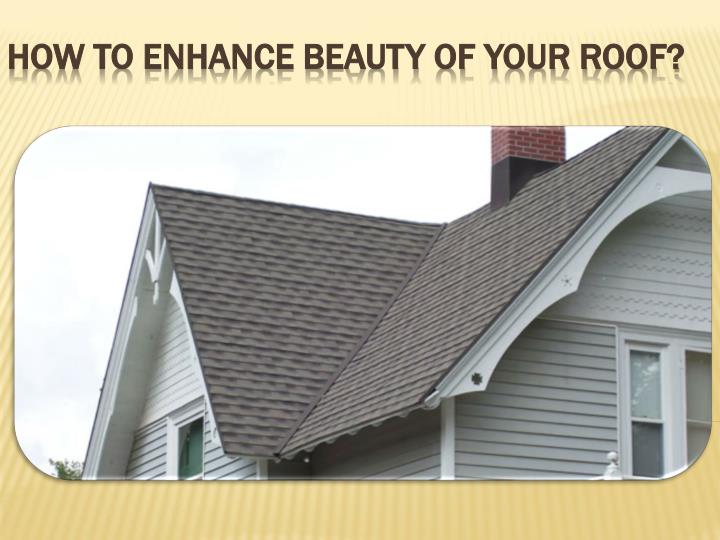 how to enhance beauty of your roof