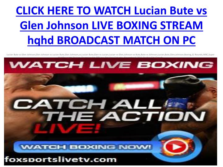 click here to watch lucian bute vs glen johnson live boxing stream hqhd broadcast match on pc