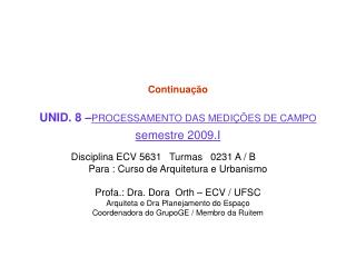 Continuação UNID. 8 – PROCESSAMENTO DAS MEDIÇÕES DE CAMPO semestre 2009.I